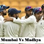 Mumbai Cricket Team vs Madhya Pradesh Cricket Team Players