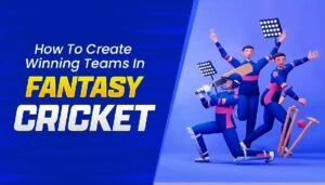 How to Build a Winning Fantasy Cricket Team from Scratch